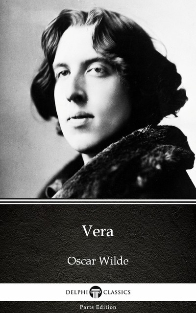 Vera by Oscar Wilde (Illustrated), Oscar Wilde