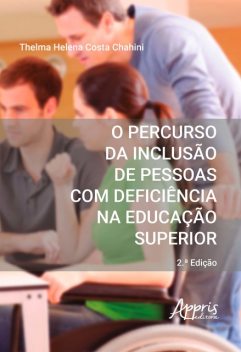 O Percurso da Inclusão de Pessoas Com Deficiência na Educação Superior, Thelma Helena Costa Chahini