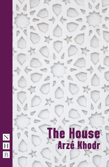 The House (NHB Modern Plays), Arzé Khodr