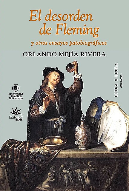 El desorden de Fleming y otros ensayos patobiográficos, Orlando Mejía Rivera