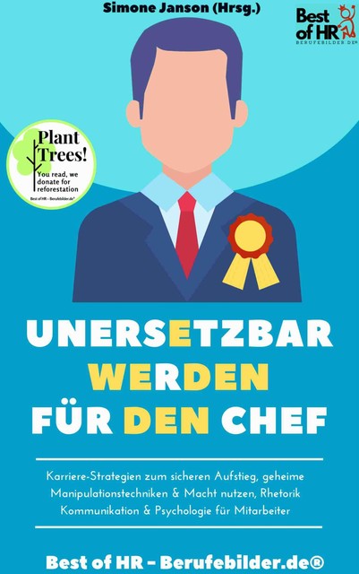 Unersetzbar werden für den Chef, Simone Janson