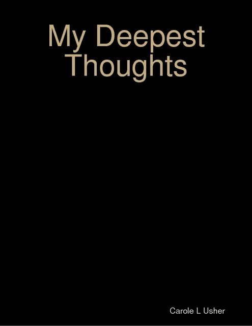 My Deepest Thoughts, Carole Usher