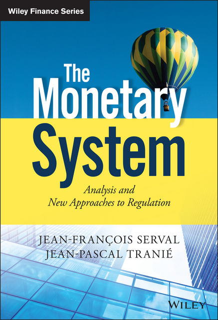 The Monetary System, eacute, ccedil, ois Serval, Jean-Pascal Trani Jean-Fran
