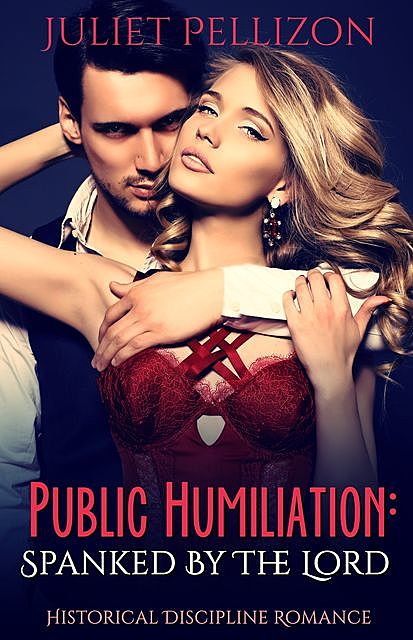 Public Humiliation: Spanked By The Lord, Juliet Pellizon