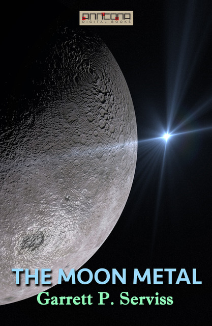 The Moon Metal, Garrett P.Serviss