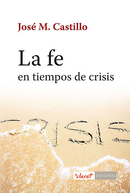 La fe en tiempo de crisis, José María Castillo