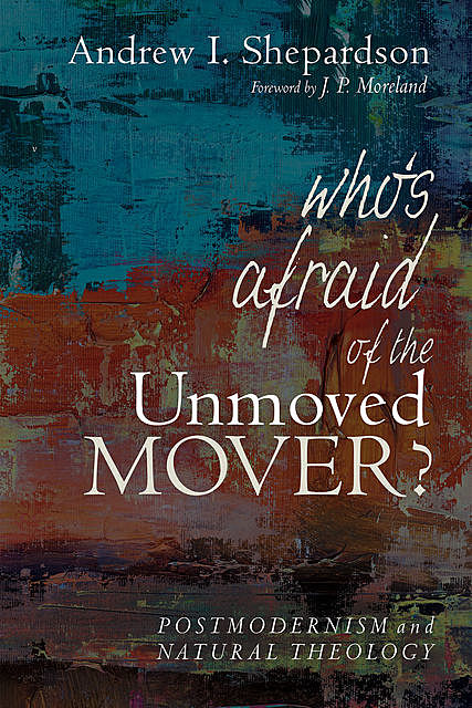 Who’s Afraid of the Unmoved Mover, Andrew I. Shepardson