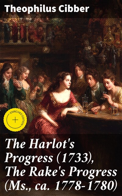 The Harlot's Progress (1733), The Rake's Progress (Ms., ca. 1778–1780), Theophilus Cibber