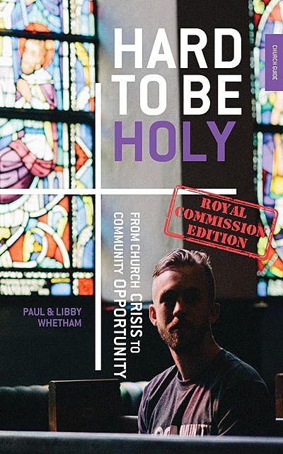 Hard to be Holy – Royal Commission Ed, Paul Whetham, Libby Whetham