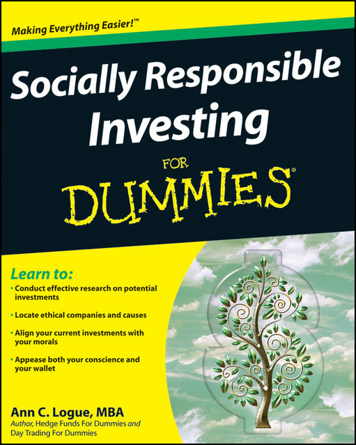 Socially Responsible Investing For Dummies, Ann C.Logue