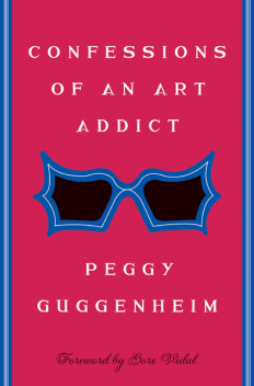 Confessions Of an Art Addict, Peggy Guggenheim