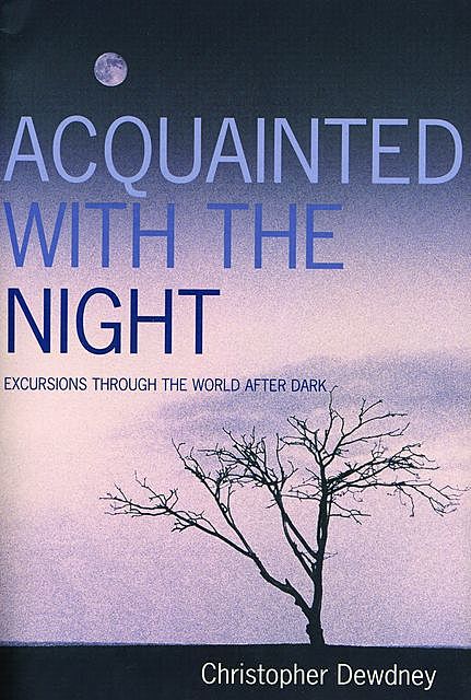 Acquainted with the Night, Christopher Dewdney