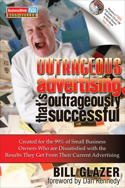 Outrageous Advertising That's Outrageously Successful, Bill Glazer
