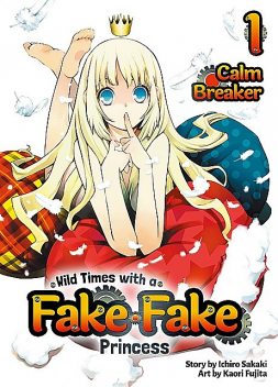 Wild Times with a Fake Fake Princess: Volume 1, Sakaki Ichiro