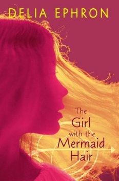 The Girl with the Mermaid Hair, Delia Ephron