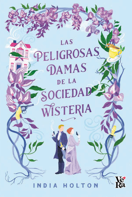 Las peligrosas damas de la sociedad Wisteria, India Holton