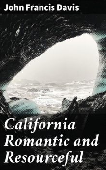 California Romantic and Resourceful, John Francis Davis