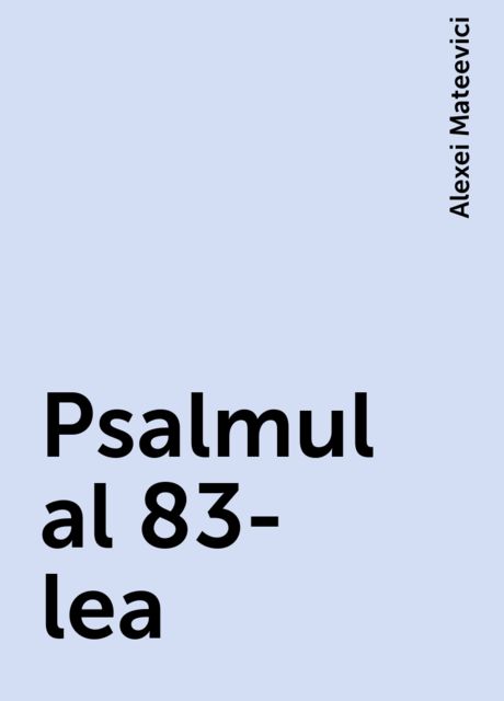 Psalmul al 83-lea, Alexei Mateevici