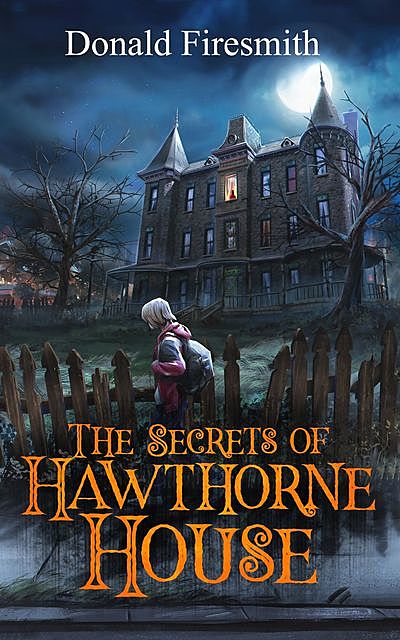 The Secrets of Hawthorne House, Donald George Firesmith