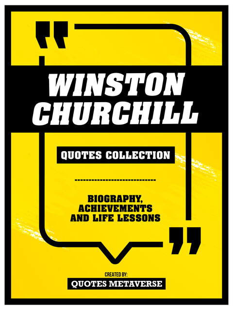 Winston Churchill – Quotes Collection: Biography, Achievements And Life Lessons, Quotes Metaverse