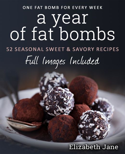 A Year of Fat Bombs, Elizabeth Jane