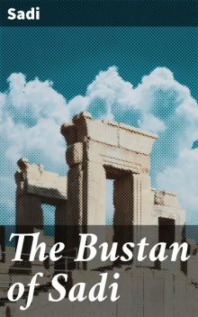 The Bustan of Sadi, Sadi
