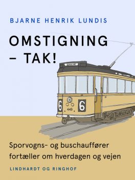 Omstigning – TAK! Sporvogns- og buschauffører fortæller om hverdagen og vejen, Bjarne Henrik Lundis