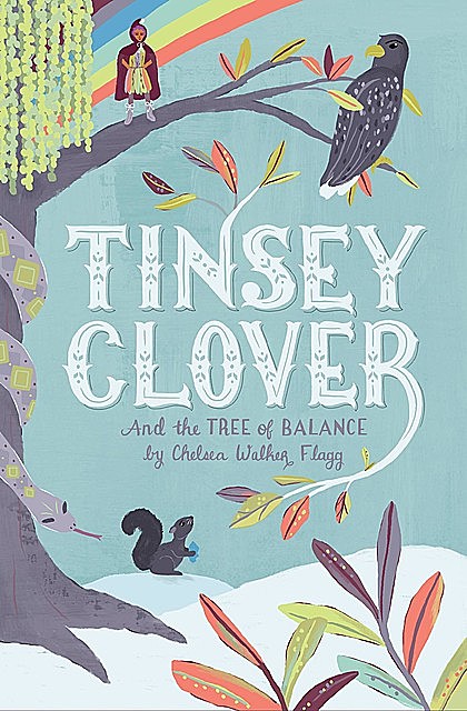 Tinsey Clover and the Tree of Balance, Chelsea Walker Flagg