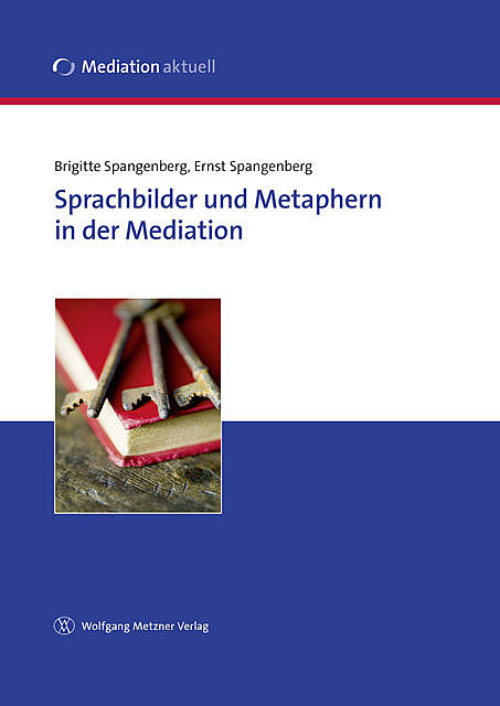 Sprachbilder und Metaphern in der Mediation, Brigitte Spangenberg, Ernst Spangenberg