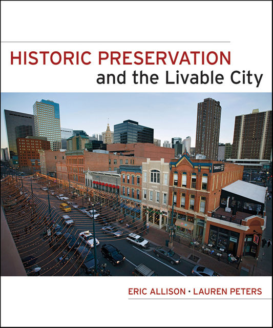 Historic Preservation and the Livable City, Eric W.Allison, Lauren Peters