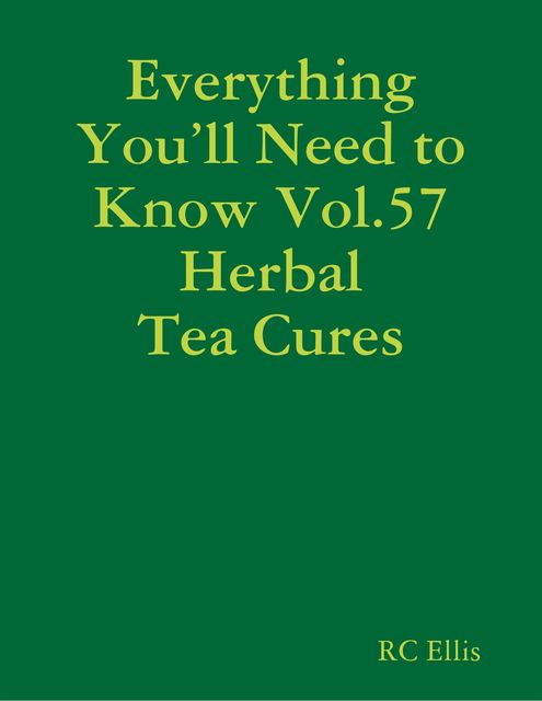 Everything You’ll Need to Know Vol.57 Herbal Tea Cures, RC Ellis
