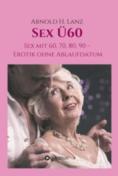 Sex Ü60, Arnold H. Lanz