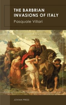 The Barbarian Invasions of Italy, Pasquale Villari