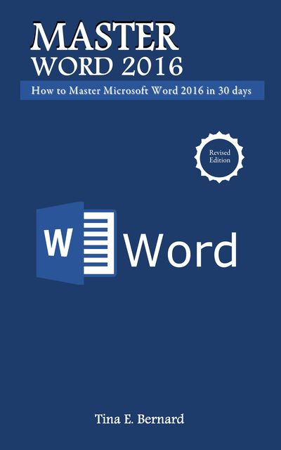 Master Microsoft Word 2016, Tina E. Bernard