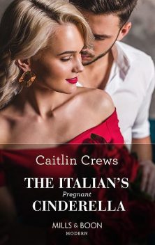 The Italian's Pregnant Cinderella, Caitlin Crews