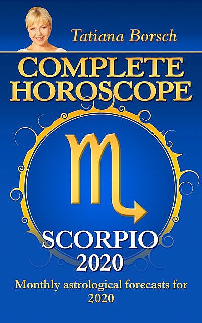Complete Horoscope SCORPIO 2020, Tatiana Borsch