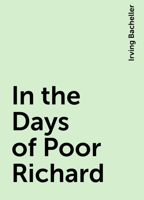 In the Days of Poor Richard, Irving Bacheller