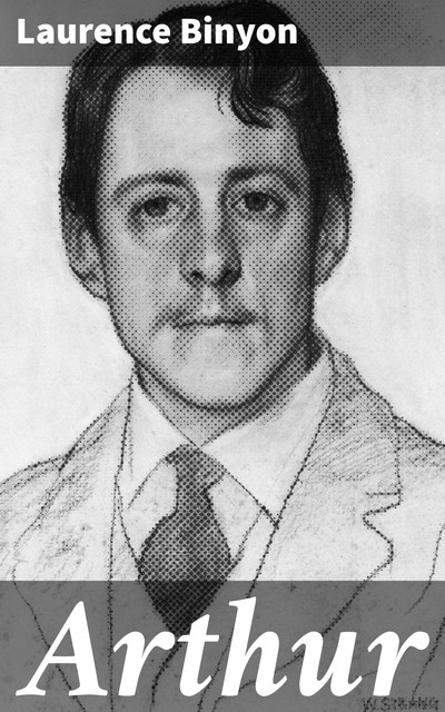 Arthur, Laurence Binyon