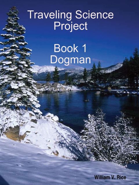 Traveling Science Project: Book 1 Dogman, William Rice
