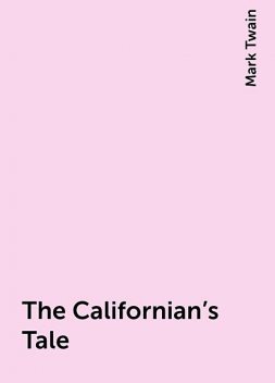 The Californian's Tale, Mark Twain