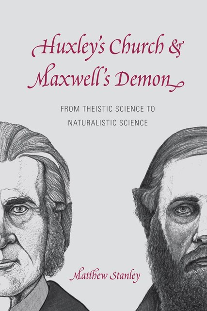 Huxley's Church and Maxwell's Demon, Matthew Stanley