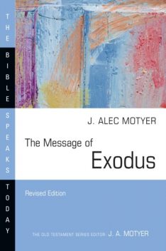The Message of Exodus, Alec Motyer