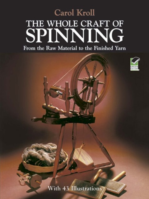 Whole Craft of Spinning, Carol Kroll