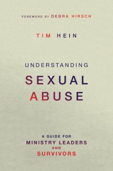 Understanding Sexual Abuse, Tim Hein