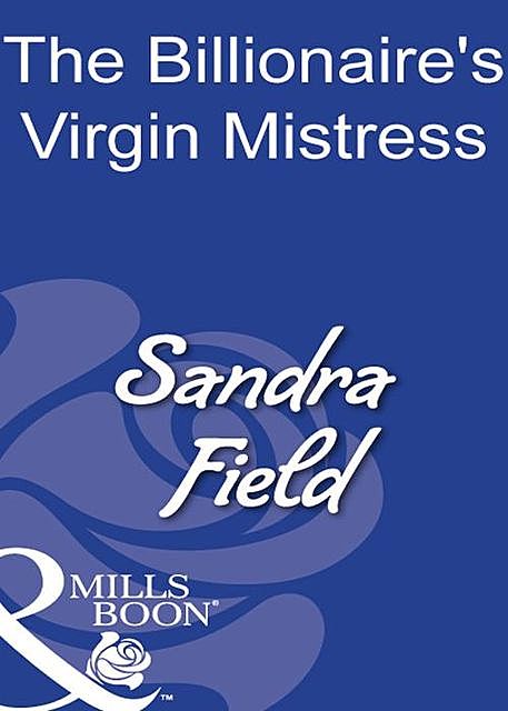 The Billionaire's Virgin Mistress, Sandra Field