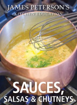 Sauces, Salsas, and Chutneys, James Peterson
