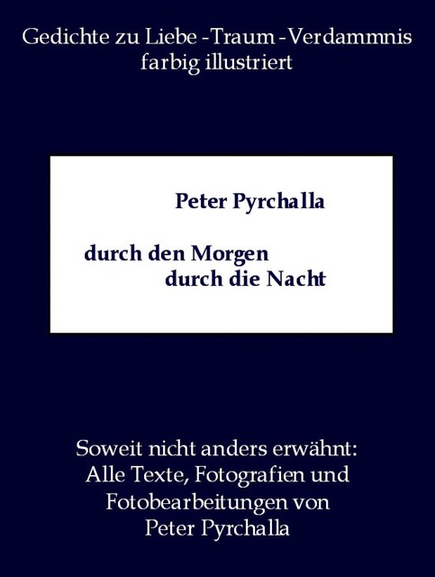 durch den Morgen, durch die Nacht, Peter Pyrchalla