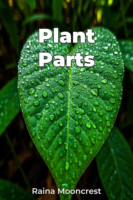 Plant Parts, Raina Mooncrest