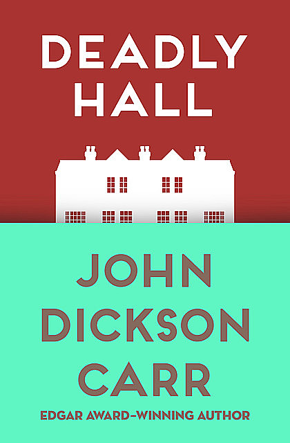 Deadly Hall, John D Carr