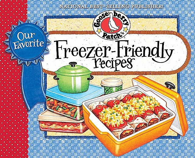 Our Favorite Freezer-Friendly Recipes, Gooseberry Patch